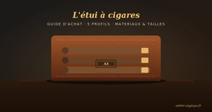 Étui à cigares pour homme : comment trouver le modèle parfait selon votre style et vos habitudes